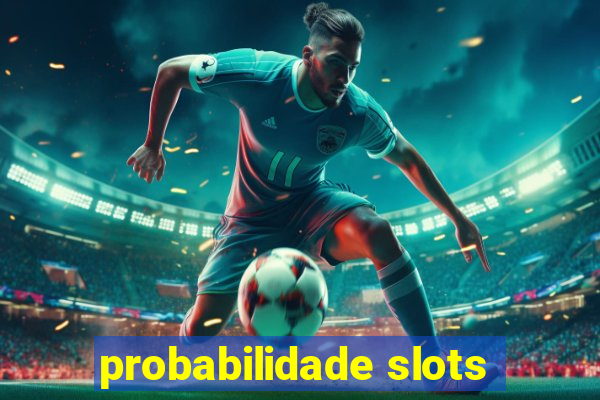 probabilidade slots